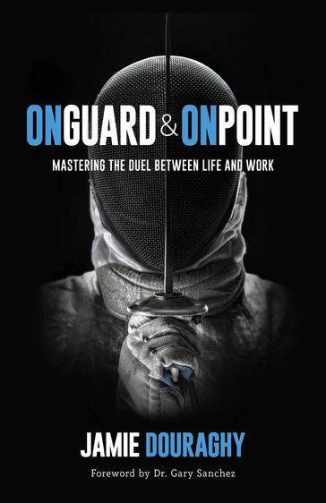 On Guard and On Point - Jamie Douraghy