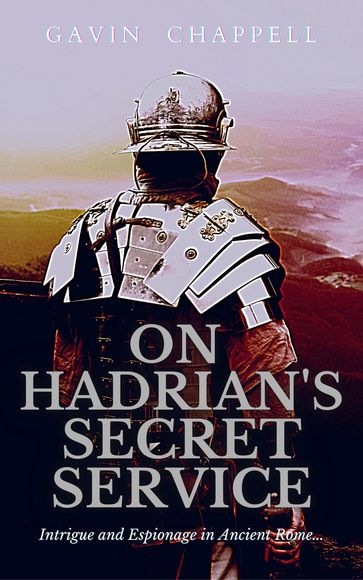 On Hadrian's Secret Service - Gavin Chappell