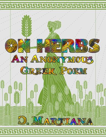 On Herbs. An Anonymous Greek Poem - . Martiana