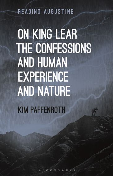 On King Lear, The Confessions, and Human Experience and Nature - Kim Paffenroth