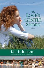On Love s Gentle Shore (Prince Edward Island Dreams Book #3)