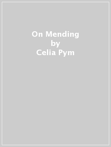 On Mending - Celia Pym