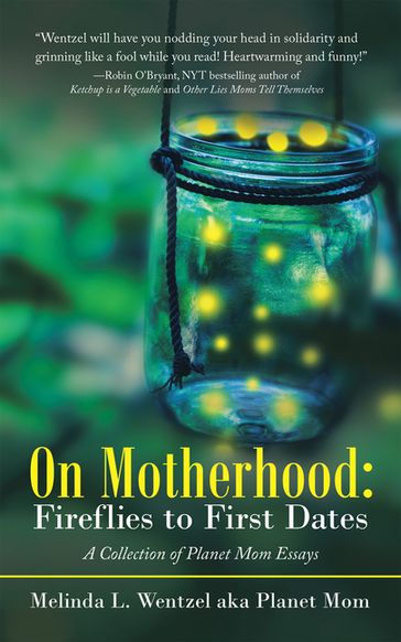 On Motherhood: Fireflies to First Dates - Melinda L. Wentzel