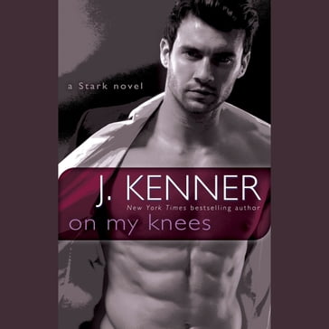 On My Knees - J. Kenner