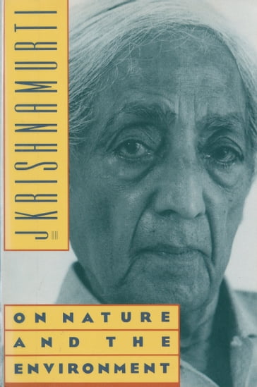 On Nature and the Environment - Jiddu Krishnamurti