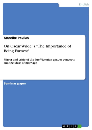 On Oscar Wildes 'The Importance of Being Earnest' - Mareike Paulun