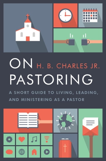 On Pastoring - Jr. H.B. Charles