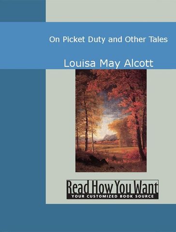 On Picket Duty And Other Tales - Louisa May Alcott