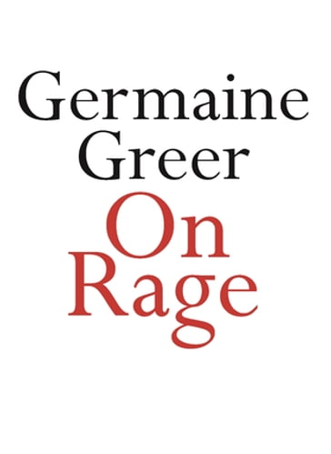 On Rage - Germaine Greer