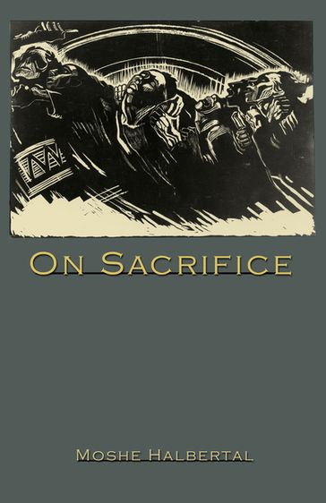 On Sacrifice - Moshe Halbertal