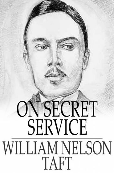 On Secret Service - William Nelson Taft