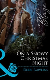 On A Snowy Christmas Night (Mills & Boon Blaze) (Made in Montana, Book 3)