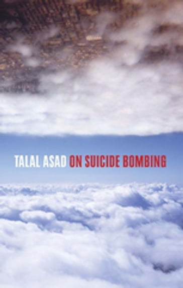 On Suicide Bombing - Talal Asad
