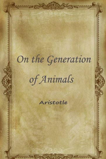 On The Generation Of Animals - Aristotle