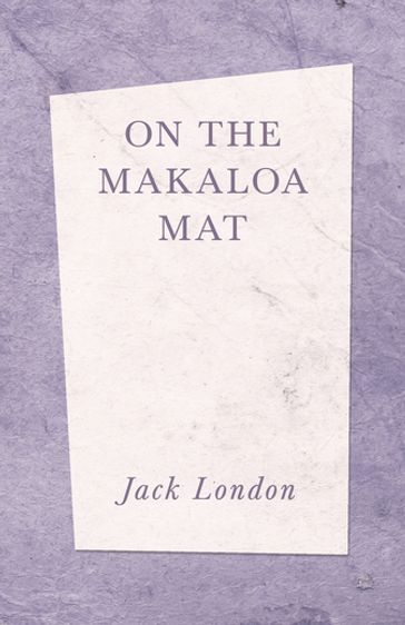 On The Makaloa Mat - Jack London