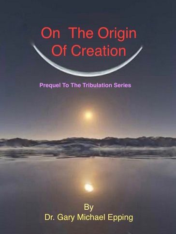 On The Origin Of Creation - G. Michael Epping