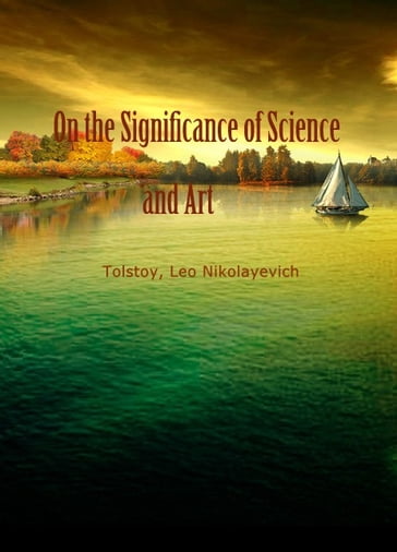 On The Significance Of Science And Art - Leo Nikolayevich - Tolstoy