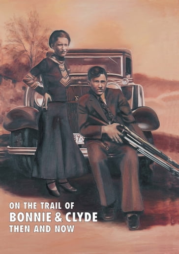 On The Trail Of Bonnie & Clyde - Winston Ramsey