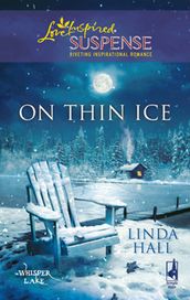 On Thin Ice (Whisper Lake, Book 2) (Mills & Boon Love Inspired)