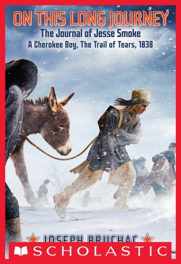 On This Long Journey: The Journal of Jesse Smoke, a Cherokee Boy, The Trail of Tears, 1838 - Joseph Bruchac