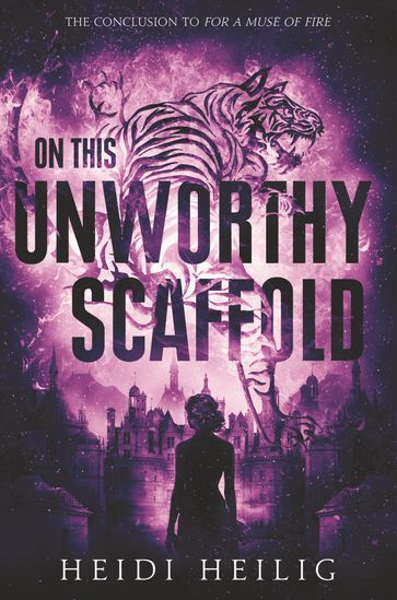 On This Unworthy Scaffold - Heidi Heilig