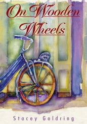 On Wooden Wheels:The Memoir of Carla Nathans Schipper