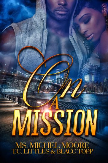 On a Mission - Ms. Michel Moore - T.C. Littles - Blacc Topp