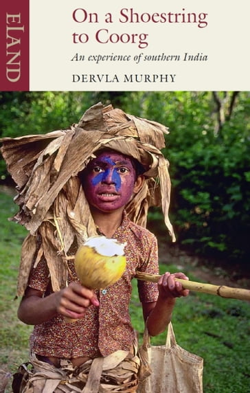 On a Shoestring to Coorg - Dervla Murphy