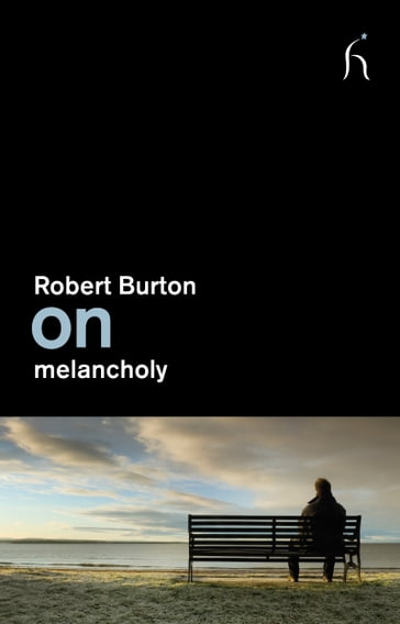 On melancholy - Robert Burton
