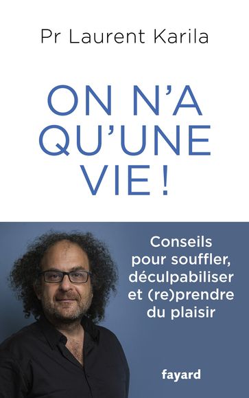 On n'a qu'une vie ! - Dr Laurent Karila