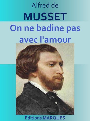 On ne badine pas avec l'amour - Alfred De Musset