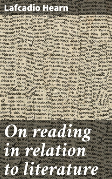 On reading in relation to literature - Lafcadio Hearn