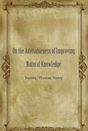 On the Advisableness of Improving Natural Knowledge