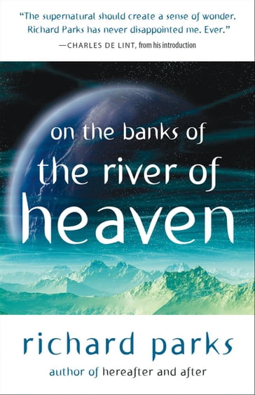 On the Banks of the River of Heaven - Richard Parks