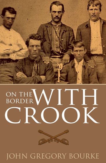 On the Border with Crook (Expanded, Annotated) - John Gregory Bourke