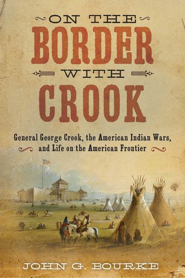 On the Border with Crook - John Gregory Bourke