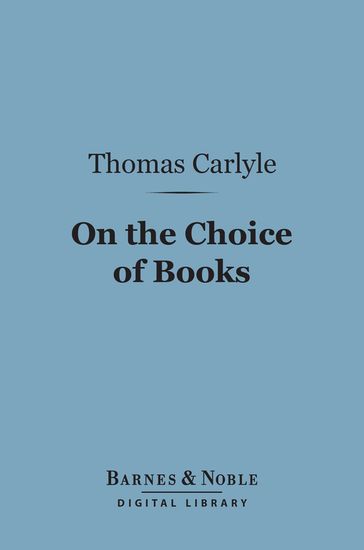 On the Choice of Books (Barnes & Noble Digital Library) - Thomas Carlyle