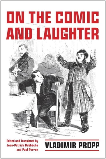 On the Comic and Laughter - Vladimir Propp - Paul J. Perron - Jean-Patrick Debbèche