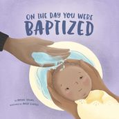 On the Day You Were Baptized