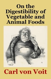 On the Digestibility of Vegetable and Animal Foods