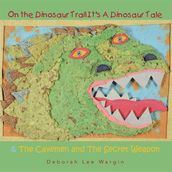 On the Dinosaur Trail It S a Dinosaur Tale & the Cavemen and the Secret Weapon