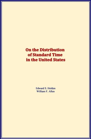 On the Distribution of Standard Time in the United States - William F. Allen - Edward S. Holden