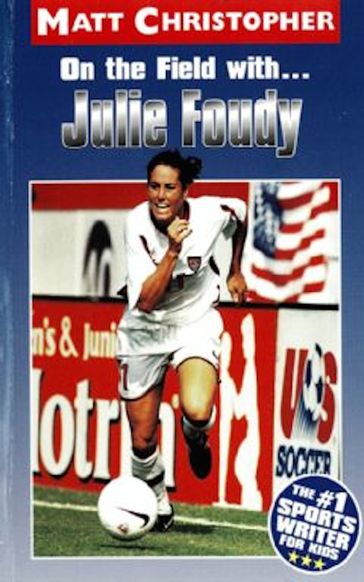 On the Field with ... Julie Foudy - Matt Christopher
