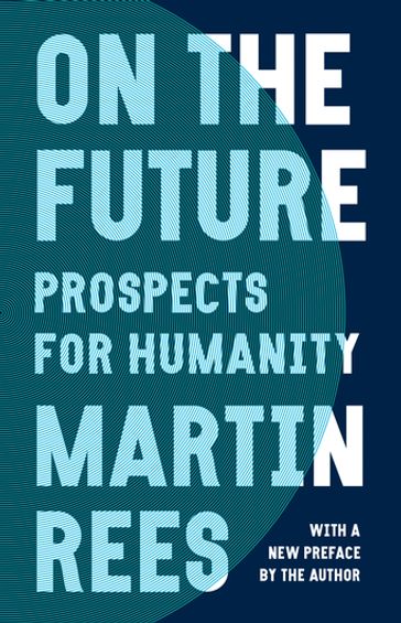 On the Future - Lord Martin Rees
