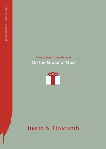On the Grace of God - Justin S. Holcomb
