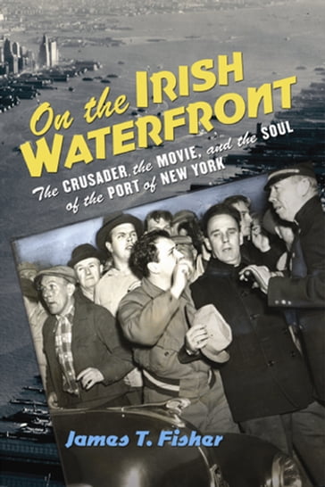 On the Irish Waterfront - James T. Fisher