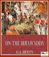 On the Irrawaddy, A Story of the First Burmese War(1897)