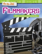 On the Job Filmmakers: Adding and Subtracting Mixed Numbers