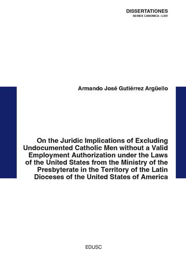 On the Juridic Implications of Excluding Undocumented Catholic Men without a Valid Employment Authorization - Armando José Gutiérrez Arguello