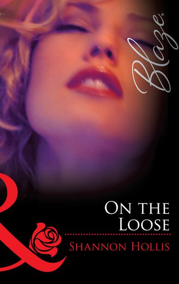 On the Loose (Mills & Boon Blaze) (Lock & Key, Book 2) - Shannon Hollis